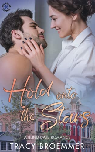 Hold Onto the Stars: A Blind Date Romance (Blue Collar Romance)