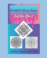 Beautiful Coloring Designs Just for You 2 1657264912 Book Cover