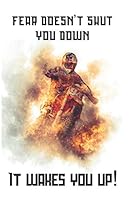 Fear Doesn't Shut You down - It Wakes You Up : : Lined Notebook / Journal for Motocross, Dirtbike, Petrol Heads 1708222960 Book Cover