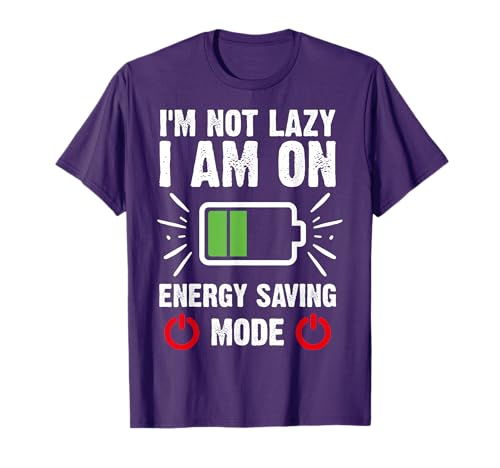 Funny I'm Not Lazy I Am On Energy Saving Mode T-Shirt