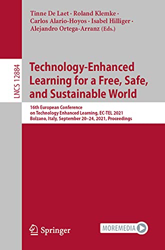 Technology-Enhanced Learning for a Free, Safe, and Sustainable World: 16th European Conference on Technology Enhanced Learning, EC-TEL 2021, Bolzano, ... Applications, incl. Internet/Web, and HCI)
