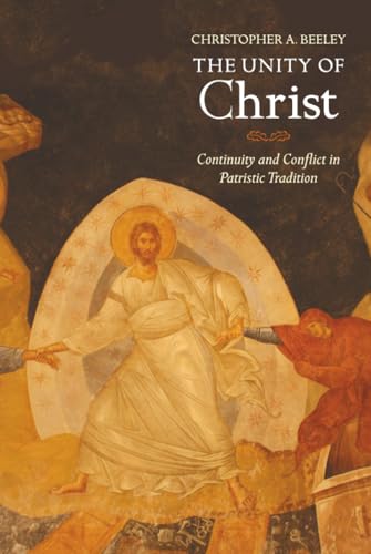 Unity of Christ: Continuity and Conflict in Patristic Tradition