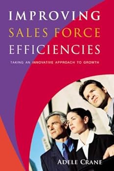 Paperback Improving Sales Force Efficiencies: Taking an Innovative Approach to Growth Book
