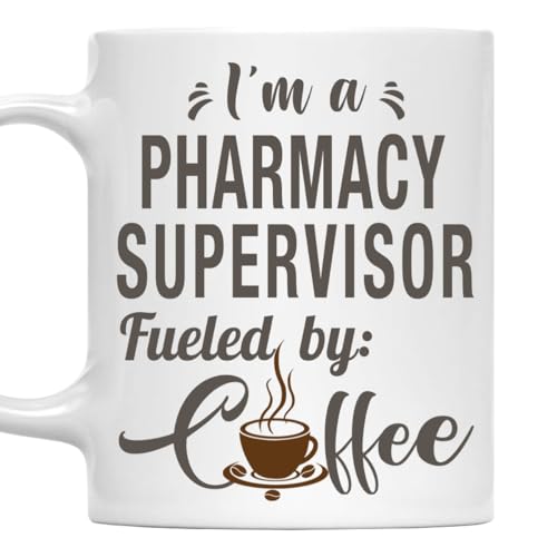 I'm a Pharmacy Supervisor Mug, Fueled by Coffee Cup 11oz White Ceramic Gift