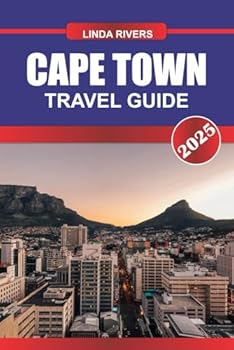 Paperback Cape Town Travel Guide 2025: Experience a Blend of Natural Beauty and Cultural Richness in South Africa's Coastal Gem. Book