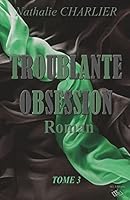 Troublante Obsession: Tome 3 B01EZUF820 Book Cover