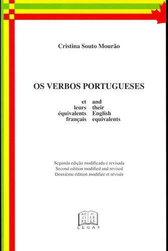 Os Verbos Portugueses: And Their English And French Equivalents Os Verbos Portugueses: And Their English And French Equivalents