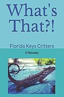 What's That?!: Florida Keys Critters 1708962743 Book Cover