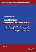 Keine Menschen, sondern ganz besondere Wesen. . .: Die Frau als Objekt unkonventioneller Faszination in Ivan A. Bunins Erzählband "Temnye allei" (1937-1949) 3838207777 Book Cover