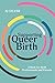 Produktbild Supporting Queer Birth: A Book for Birth Professionals and Parents
