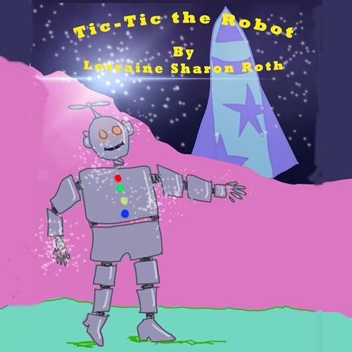 Tic-Tic the Robot by Lorraine Roth episode artwork