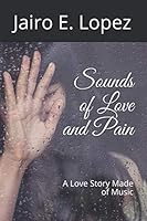 Sounds of Love and Pain: A Love Story Made of Music B08KQLPG7H Book Cover