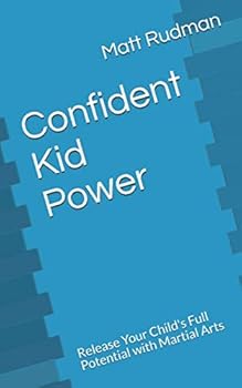 Paperback Confident Kid Power: Release Your Child's Full Potential with Martial Arts Book
