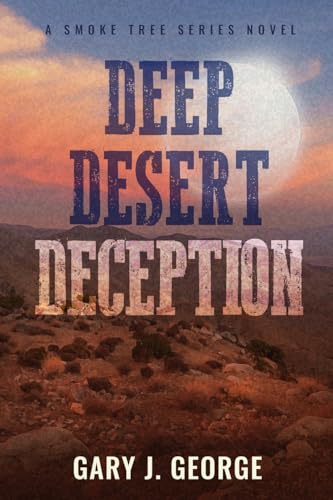 Deep Desert Deception: A Smoke Tree Series Novel (Smoke Tree Mystery Series) (Volume 5)