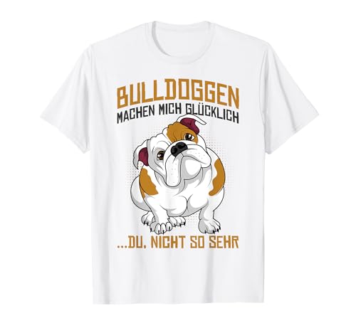 Englische Bulldoggen machen mich glücklich Hunde Liebhaber T-Shirt