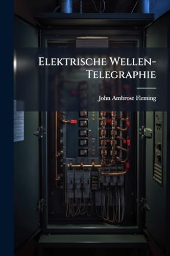 Elektrische Wellen-Telegraphie