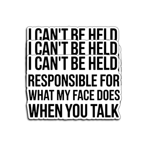 (3Pcs) I Can’t Be Held Responsible for What My Face Does When You Talk Sticker Funny Sarcastic Vinyl Decal Waterproof Laptop Water Bottle Car Tumbler Adult Humor Stickers Gifts Idea Decor 3x2 Inch