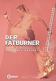  Der Fatburner: die Feuerformel für H. I. I. T. Power Workouts (Damenausgabe)