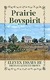PRAIRIE BOYSPIRIT: An NDN Memoir