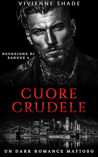 Cuore Crudele: Protezione Possessiva Dark Romance Mafioso (Devozione di Sangue Vol. 2)