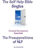 The Self Help Bible Singles. Personal Development Essentials: The Presuppositions of NLP 147934057X Book Cover