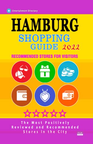Hamburg Shopping Guide 2022: Best Rated Stores in Hamburg, Germany - Stores Recommended for Visitors, (Shopping Guide 2022) - Matloff, Kelly F