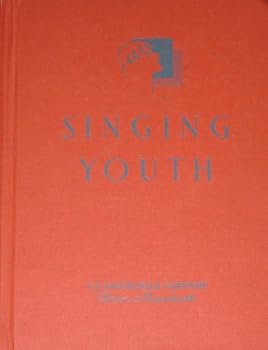 Singing Youth by Farnsworth, Charles Hubert (Editor), and Dykema, Peter William, and Armitage, Marie Teresa, [from old catalog]