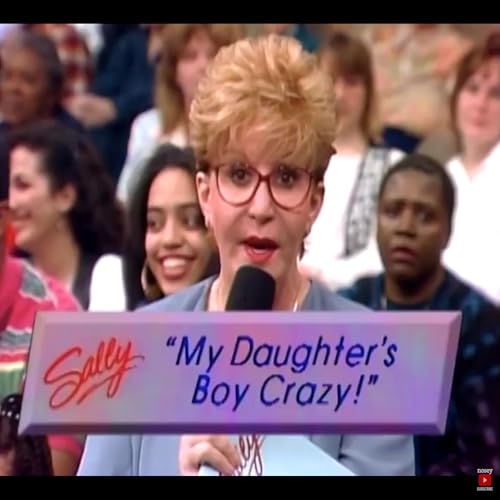 Sally Jessy Raphael: My Daughter's Boy Crazy!