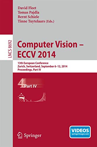 Computer Vision -- ECCV 2014: 13th European Conference, Zurich, Switzerland, September 6-12, 2014, Proceedings, Part IV (Lecture Notes in Computer Science, 8692)