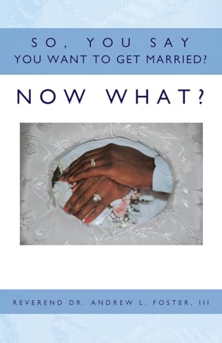 So, You Say You Want To Get Married? Now What?