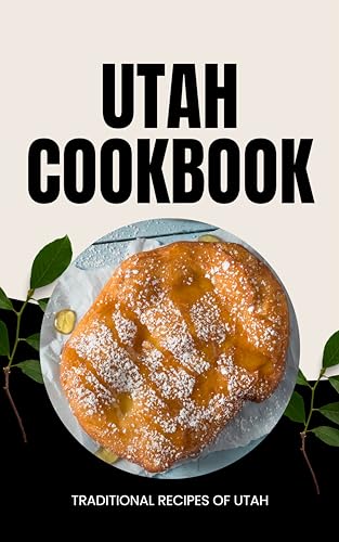 Utah Cookbook: Traditional Recipes of Utah