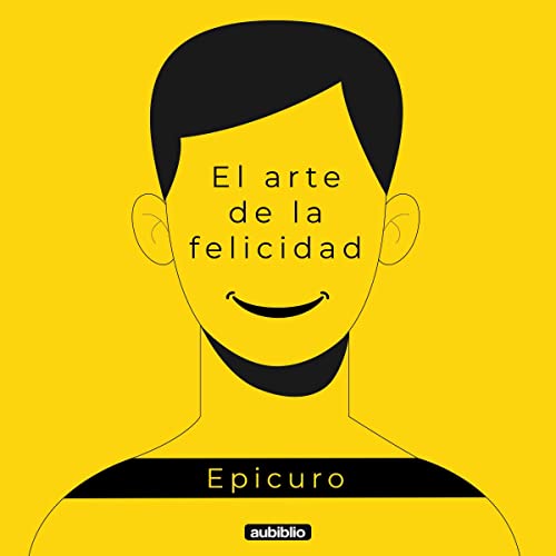 Epicuro's El arte de la felicidad [The Art of Happiness]