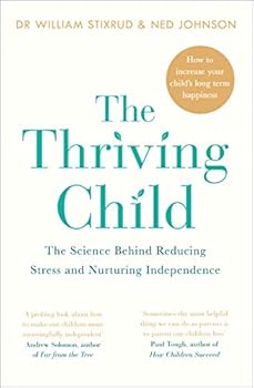 Paperback The Thriving Child: The Science Behind Reducing Stress and Nurturing Independence Book