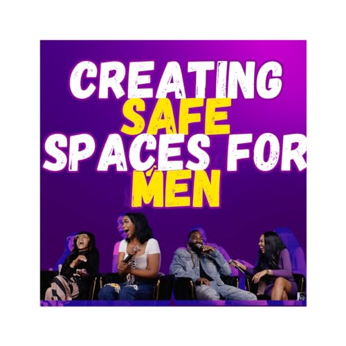 Creating Safe Spaces For Men-Live Recording