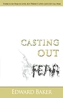 Casting Out Fear 0692529454 Book Cover