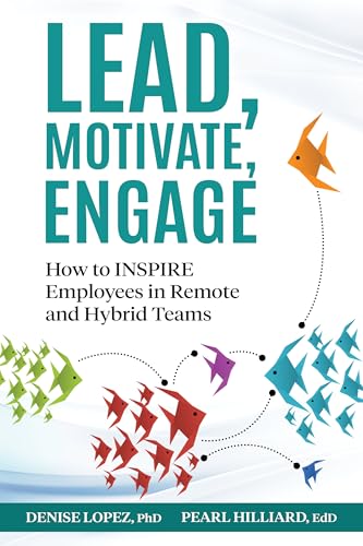 Lead, Motivate, Engage: How to Inspire Employees in Remote and Hybrid Teams