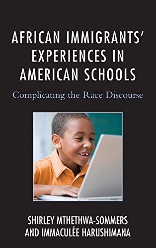 African Immigrants' Experiences in American Schools: Complicating the Race Discourse (Race and Education in the Twenty-First Century)