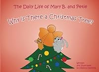 The Daily Life of Mary B. and Petie: Why is There a Christmas Tree? 1539654281 Book Cover