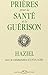 Prieres pour la sante et la guerison (French Edition)