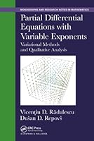 Partial Differential Equations with Variable Exponents: Variational Methods and Qualitative Analysis 1498703410 Book Cover