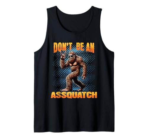 Big Foot Sasquatch Funny No seas un Assquatch Camiseta sin Mangas