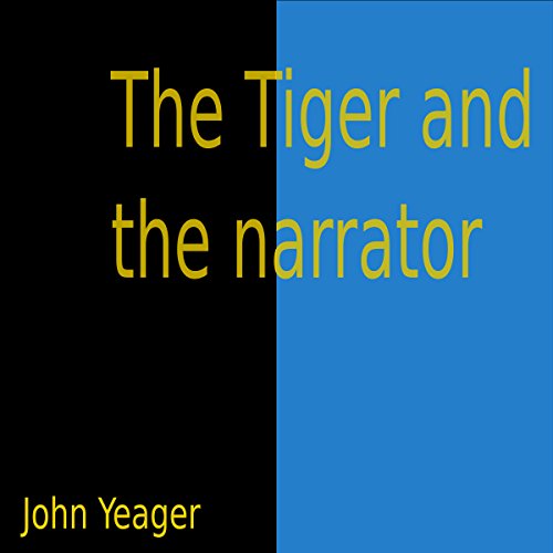 The Tiger and the Narrator Audiolivro Por John Yeager capa