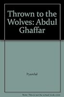 Thrown to the Wolves: Abdul Ghaffar B0042LVQNI Book Cover