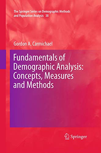 Fundamentals of Demographic Analysis: Concepts, Measures and Methods (The Springer Series on Demographic Methods and Population Analysis, 38)