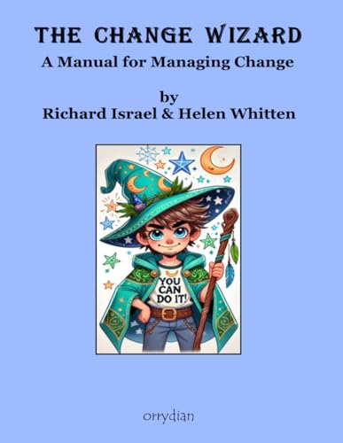 The Change Wizard: A Manual for Managing Change