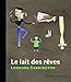Le Lait des r&Atilde;&ordf;ves