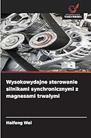 Wysokowydajne sterowanie silnikami synchronicznymi z magnesami trwalymi 620906650X Book Cover