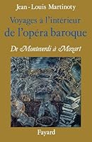 Voyages à l'intérieur de l'opéra baroque : De Monteverdi à Mozart 2213026246 Book Cover