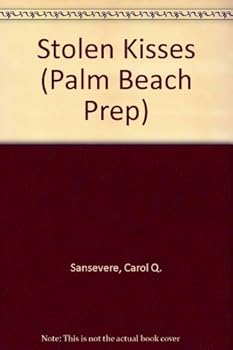 Stolen Kisses (Palm Beach Prep, No 2) - Book #2 of the Palm Beach Prep