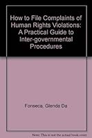How to file complaints of human rights violations: A practical guide to inter-governmental procedures 2825404969 Book Cover